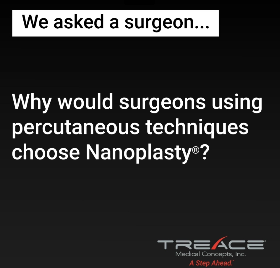 Text image asking why surgeons using percutaneous techniques would choose Nanoplasty, featuring Treace Medical Concepts logo.